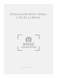 BREL CHANSONS DE NOTRE TEMPS PJ496 L'AIR DE LA BETISE 4 A 6 PART
