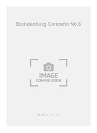 JOHANN SEBASTIAN BACH: BRANDENBURG CONCERTO NO.6 (PH33) (ORCHESTRA)