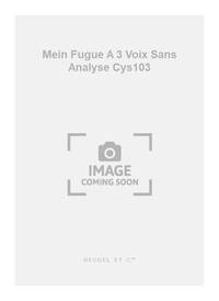MEIN FUGUE A 3 VOIX SANS ANALYSE CYS103 PIANO OR HARPSICHORD BOOK PIANO