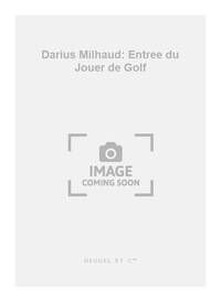 DARIUS MILHAUD: ENTREE DU JOUER DE GOLF (PIANO SOLO) PIANO