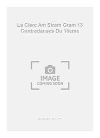 LE CLERC AM STRAM GRAM 13 CONTREDANSES DU 18EME TREBLE REC & HPCD BK