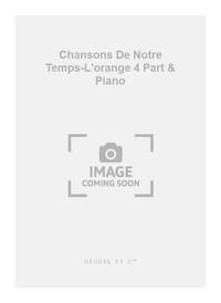 BECAUD DELANOE CHANSONS DE NOTRE TEMPS PJ476 L'ORANGE 4 PART & PIANO