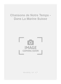 REY TRITSCH CHANSONS DE NOTRE TEMPS PJ314 DANS LA MARINE SUISSE 4 PART