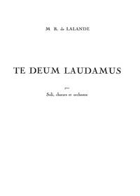 LALANDE TE DEUM LAUDAMUS VOICE SOLO CHOIR & PIANO OR ORGAN BOOK