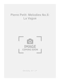 PIERRE PETIT: MELODIES NO.5: LA VAGUE (MED) (VOICE & PIANO)