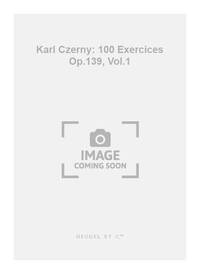 KARL CZERNY : 100 EXERCICES OP.139, VOL.1 - PIANO