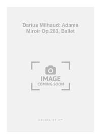 DARIUS MILHAUD: 'ADAME MIROIR OP.283, BALLET (PIANO SOLO) PIANO