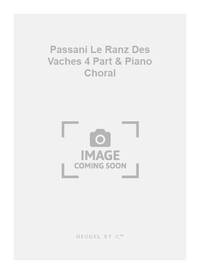 PASSANI LE RANZ DES VACHES 4 PART & PIANO CHORAL