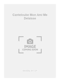 CANTELOUBE MON AMI ME DELAISSE 3 EQUAL VOICES A CAPPELLA CHORAL