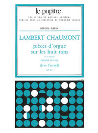 LAMBERT CHAUMONT: PIECES D'ORGUE SUR LES HUIT TONS VOL.1 (LP25) (ORGAN)