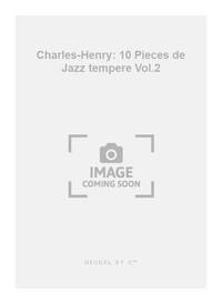CHARLES-HENRY: 10 PIECES DE JAZZ TEMPERE VOL.2 (PIANO SOLO) PIANO