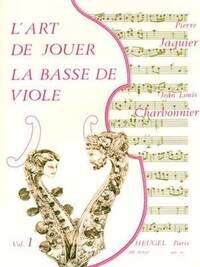 PIERRE JACQUIER/JEAN-LOUIS CHARBONNIER: L'ART DE JOUER LA BASSE DE VIOLE - VOL. 1