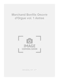 MARCHAND BONFILS OEUVRE D'ORGUE VOLUME 1 ASTREE ORGAN BOOK