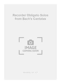 JOHANN SEBASTIAN BACH: RECORDER OBLIGATO SOLOS FROM BACH'S CANTATAS