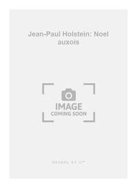 JEAN-PAUL HOLSTEIN: NOEL AUXOIS (CHORAL-CHILDREN A CAPPELLA)
