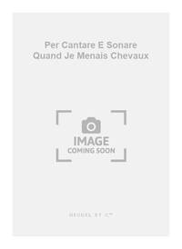 TURELLIER PER CANTARE E SONARE QUAND JE MENAIS CHEVAUX VOICE & INST BK