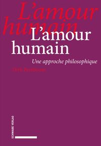 L'AMOUR HUMAIN - UNE APPROCHE PHILOSOPHIQUE