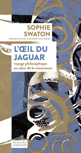 L'OEIL DU JAGUAR - VOYAGE PHILOSOPHIQUE AU COEUR DE LA CONSCIENCE