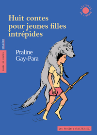 HUIT CONTES POUR JEUNES FILLES INTREPIDES - DES QUATRE COINS DU MONDE