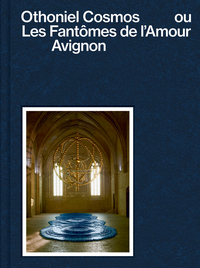 OTHONIEL COSMOS OU LES FANTOMES DE L'AMOUR - AVIGNON