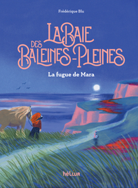 LA BAIE DES BALEINES-PLEINES - LA FUGUE DE MARA
