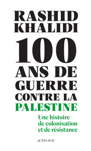 Cent ans de guerre contre la Palestine