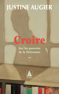 CROIRE - SUR LES POUVOIRS DE LA LITTERATURE