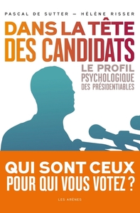 Dans la tête des candidats - Le profil psycholgique des présidentiables