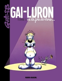 GAI-LURON - TOME 01 - OU LA JOIE DE VIVRE