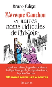 L'Evêque Cauchon et autres noms ridicules de l'histoire