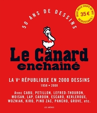 LE CANARD ENCHAINE BROCHE - LA VE REPUBLIQUE EN 2000 DESSINS 1958-2008