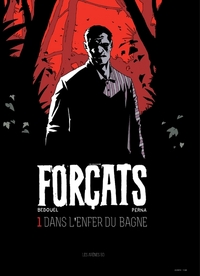 Forçats - tome 1 Dans l'enfer du bagne