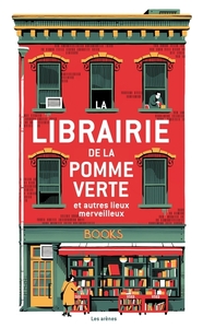 La Librairie de la pomme verte et autres lieux merveilleux