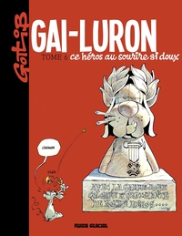 GAI-LURON - TOME 06 - CE HEROS AU SOURIRE SI DOUX