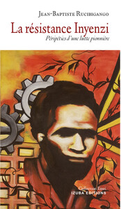 LA RESISTANCE INYENZI - PERIPETIES D'UNE LUTTE PIONNIERE