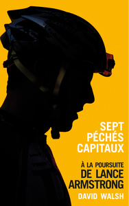 Sept péchés capitaux A la poursuite de Lance Armstrong