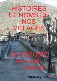 HISTOIRES ET NOMS DE NOS VILLAGES EN MODE TOURISTE