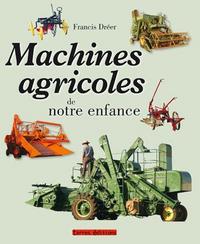 MACHINES AGRICOLES DE NOTRE ENFANCE