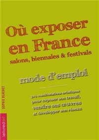 Où exposer en France, salons, biennales & festivals - mode d'emploi...