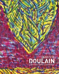Dominik doulain, l invisible dans le sensible