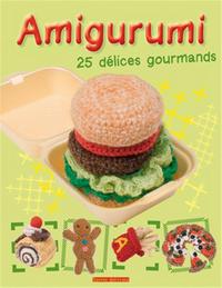 AMIGURUMI 25 DELICES GOURMANDS