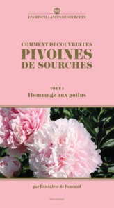 COMMENT DECOUVRIR LES PIVOINES DE SOURCHES - T01 - HOMMAGE AUX POILUS