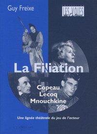 La Filiation Copeau, Lecoq, Mnouchkine