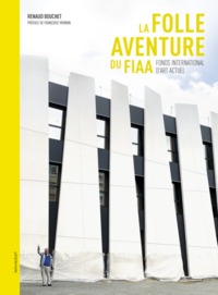 La folle aventure du FIAA - Fonds international d'art actuel