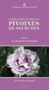 COMMENT DECOUVRIR LES PIVOINES DE SOURCHES - T03 - LES PEONISTES FRANCAIS