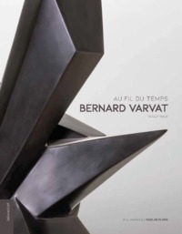 BERNARD VARVAT, SCULPTEUR - AU FIL DU TEMPS