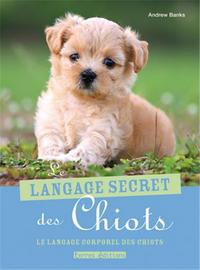 LANGAGE SECRET DES CHIOTS (LE)