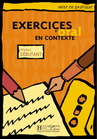 Mise en pratique Oral - Débutant - Livre de l'élève