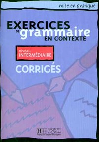 Mise en pratique Grammaire - Intermédiaire - Corrigés