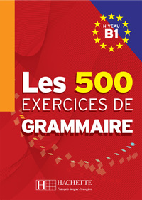 LES 500 EXERCICES - GRAMMAIRE B1 - LIVRE